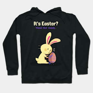 It's Easter! Yikes, not ready Hoodie